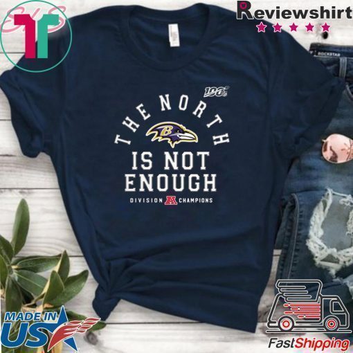 The North Is Not Enough Shirt Baltimore Ravens Unisex T-Shirt