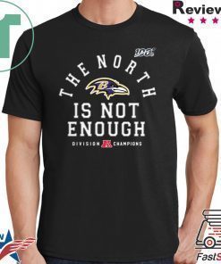 The North Is Not Enough Shirt Baltimore Ravens Unisex T-Shirt