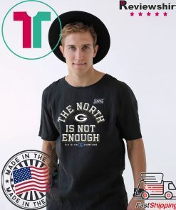 The North Is Not Enough T-Shirt