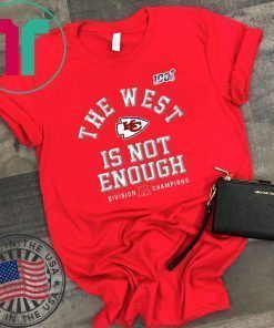 The West Is Not Enough Chiefs T-Shirt