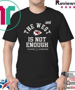 The West Is Not Enough Chiefs T-Shirt