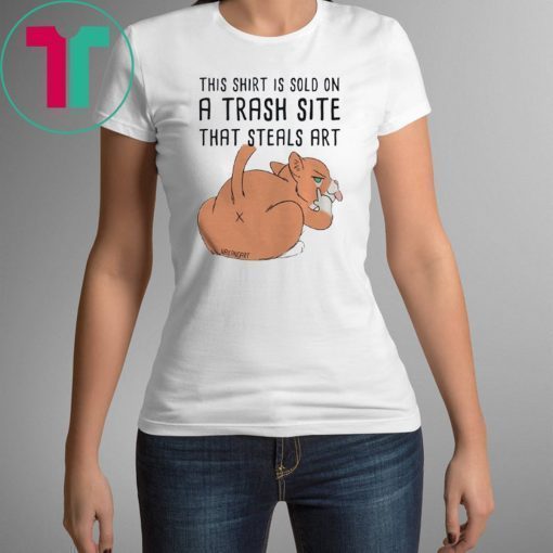 This Shirt Is Sold On A Trash Site That Steals Art Shirt