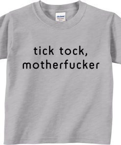 Tick Tock Motherfucker T-Shirt