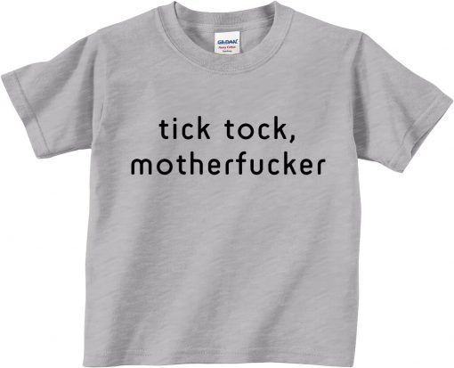 Tick Tock Motherfucker T-Shirt