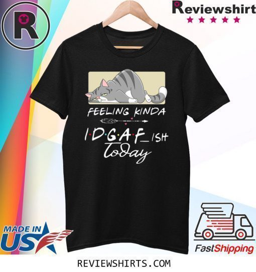 Tired Cat Feeling Kinda IDGAF Ish Today 2020 T-Shirt