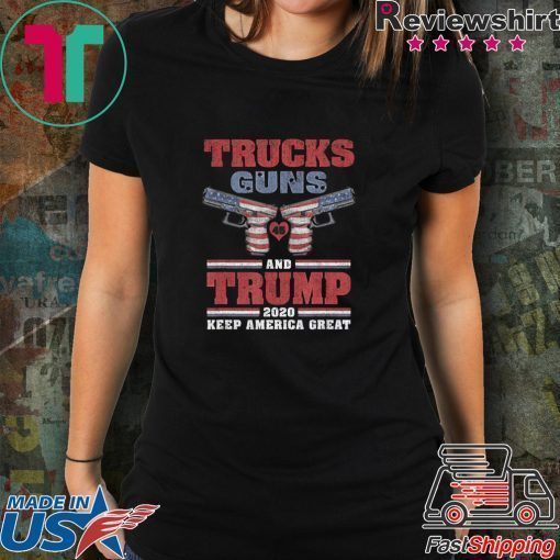 Trucks Guns 2nd Amendment and Trump 2020 Keep America Great Shirt