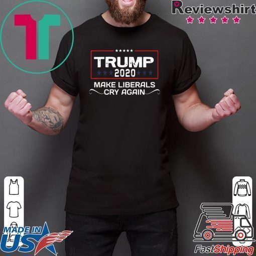Trump 2020 make liberals cry again re-elect trump shirt