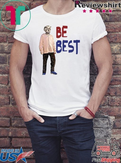 Trump - Be Best Shirt