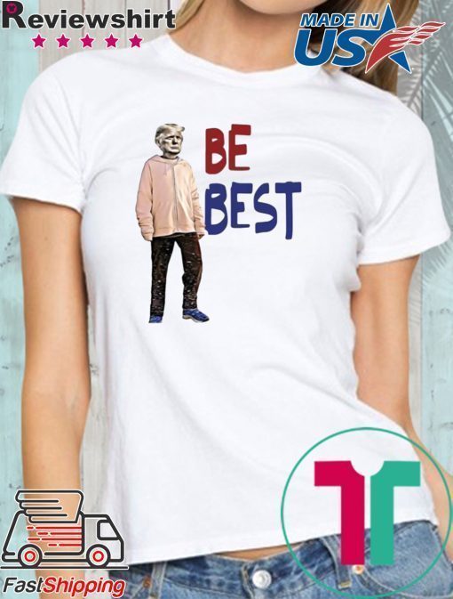 Trump - Be Best Shirt