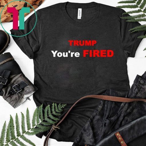 Trump You're Fired Shirt Impeachment Day Tee