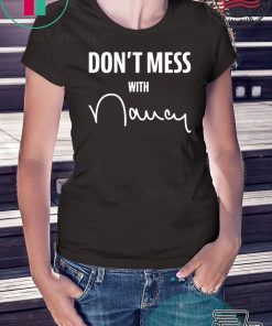 Trump don't mess with Nancy Pelosi T-Shirt