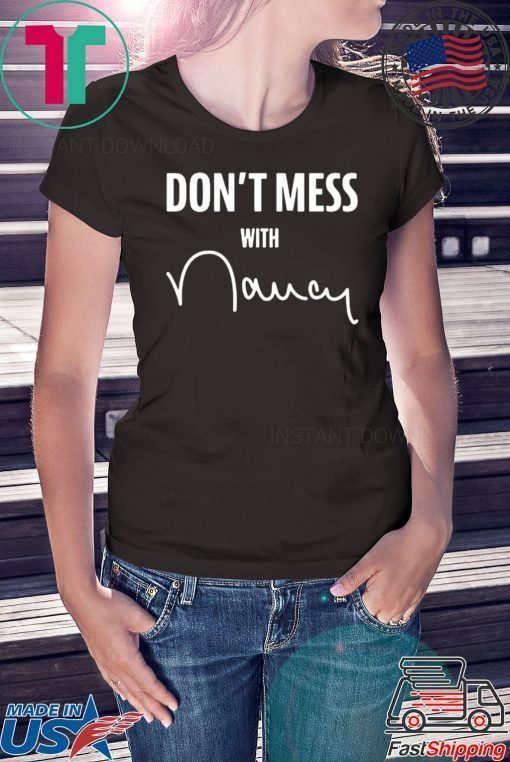 Trump don't mess with Nancy Pelosi T-Shirt