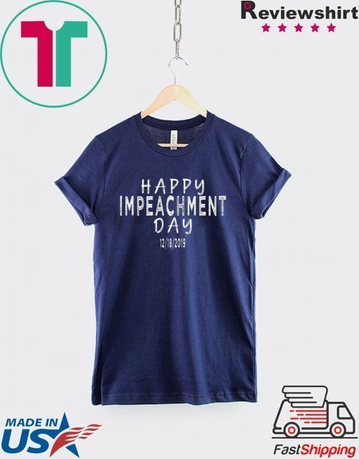 Trump impeachment Tee Happy Impeachment Day adults & Kids T-Shirt