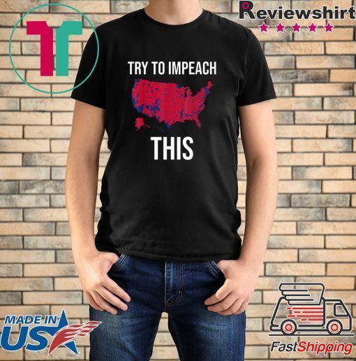 Try To Impeach This usa election 2016 county map trump 2020 T-Shirt