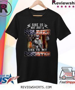 Veteran American flag she is not just a soldier she is my daughter shirt
