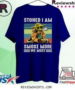 Vintage Baby Yoda Stoned I Am Smoke More We Must Shirt