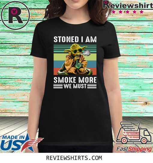Vintage Baby Yoda Stoned I Am Smoke More We Must Shirt