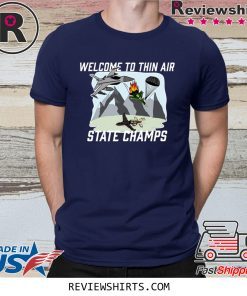 Welcome To Thin Air State Champs T-Shirt