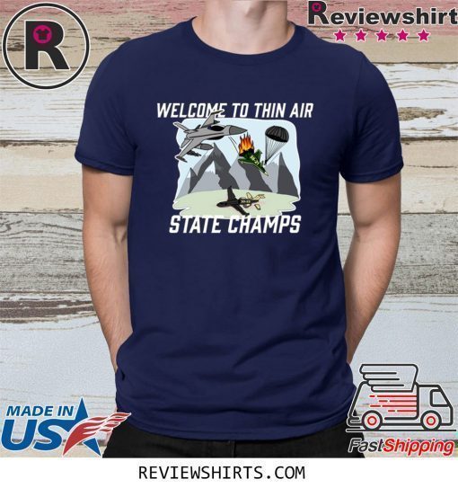 Welcome To Thin Air State Champs T-Shirt