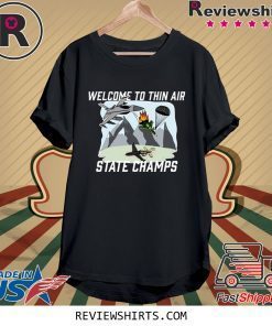 Welcome To Thin Air State Champs T-Shirt