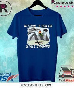 Welcome To Thin Air State Champs T-Shirt