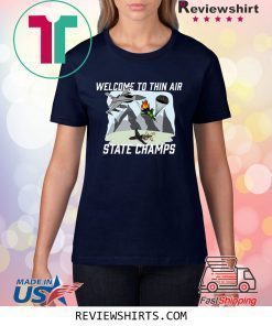 Welcome To Thin Air State Champs T-Shirt