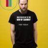 What Do We Say To The God Of Cardio Not Today Shirt