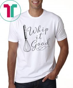 Whip It Good Shirt