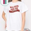 Will Sick Dick For Socialism Shirt