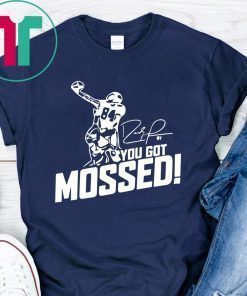 You Got Mossed Shirt