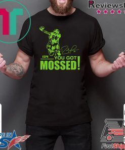 You Got Mossed Shirt
