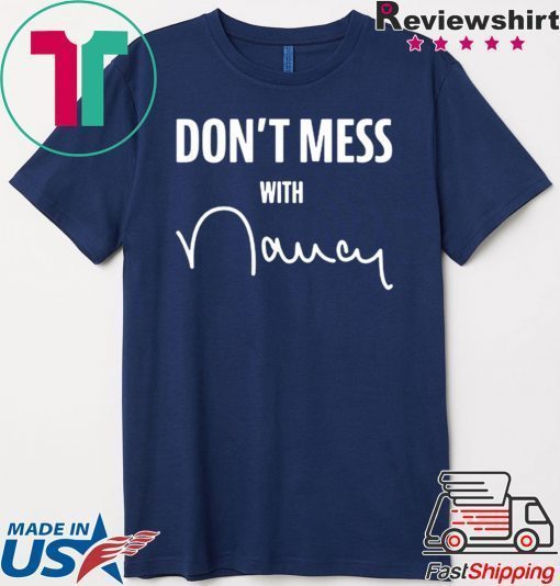 nancy pelosi don't mess with me merchandise Tee Shirt