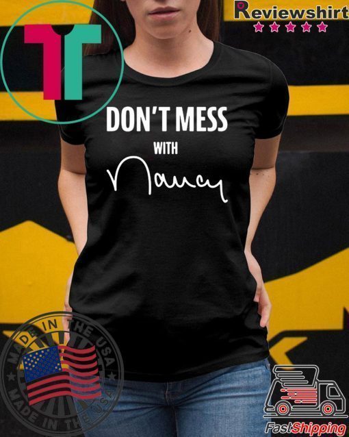 nancy pelosi don't mess with me merchandise Tee Shirt