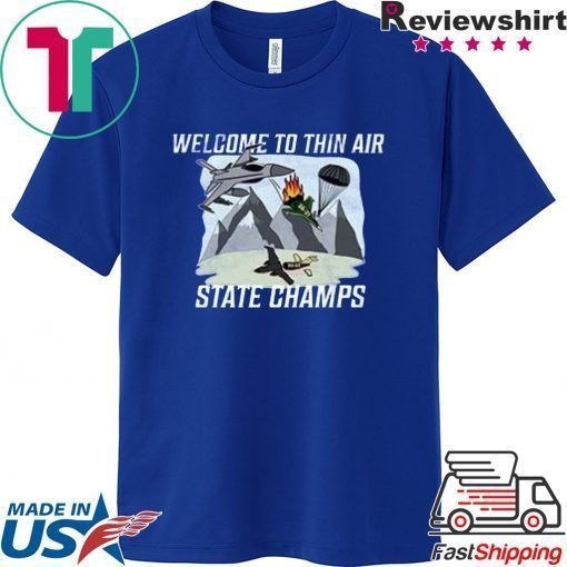 welcome to thin air state champs Shirt