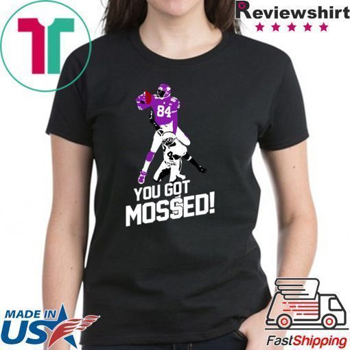 You Got Mossed Unisex T-Shirt