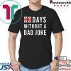 0 Days Without A Dad Joke Shirt