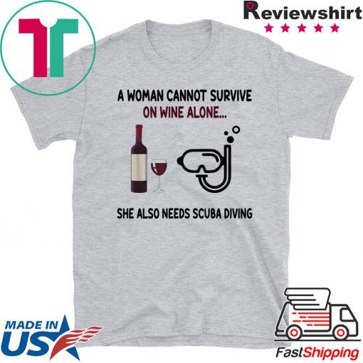 A woman cannot survive on wine alone she also needs scuba diving shirt