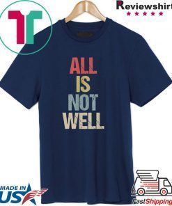 All Is Not Well Iran War Protest T-Shirt