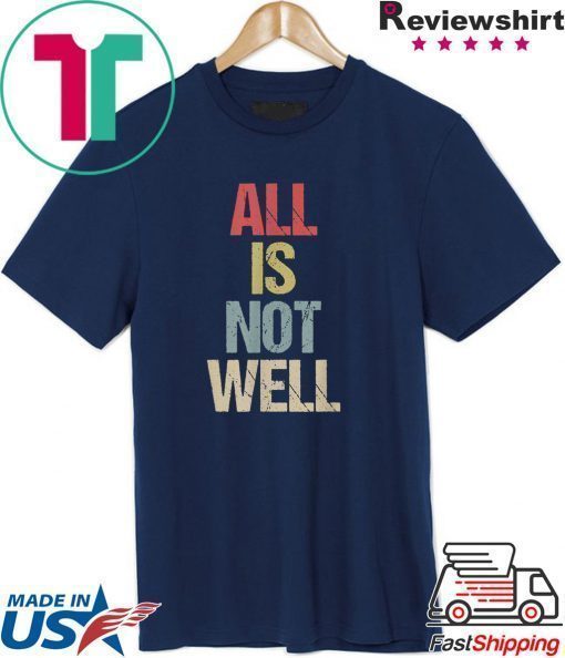 All Is Not Well Iran War Protest T-Shirt