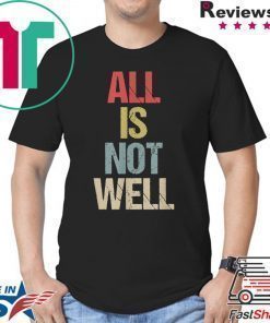 All Is Not Well Iran War Protest T-Shirt