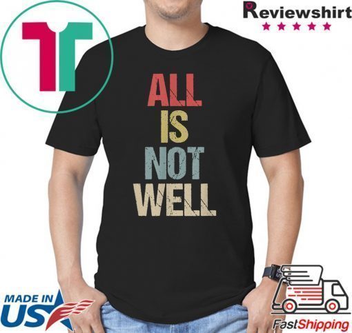 All Is Not Well Iran War Protest T-Shirt