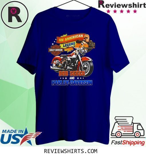 An American legend bob seger and Harley-Davidson shirt