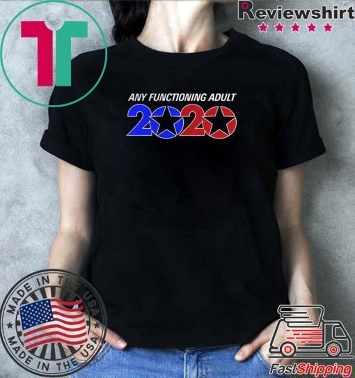 Any Functioning Adult 2020 shirt