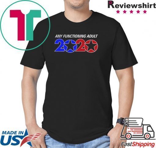 Any Functioning Adult 2020 shirt