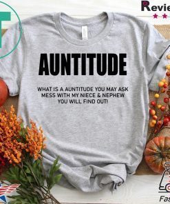 Auntitude What Is Auntitude You May Ask T-Shirt