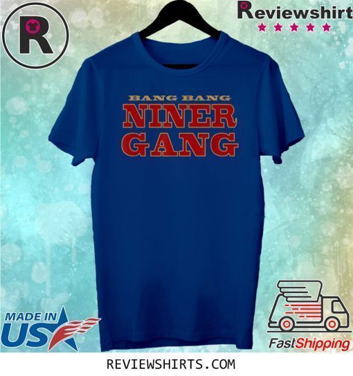 Bang Bang Niner Gang Football T-Shirt