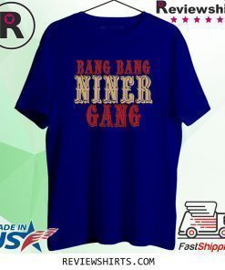 Bang Bang Niner Gang 2020 Shirt