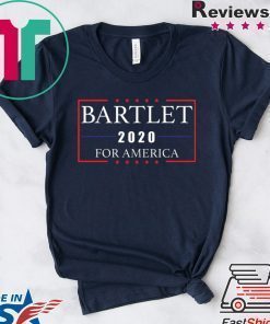 Bartlet 2020 for America shirt