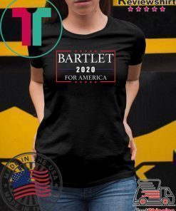 Bartlet 2020 for America shirt