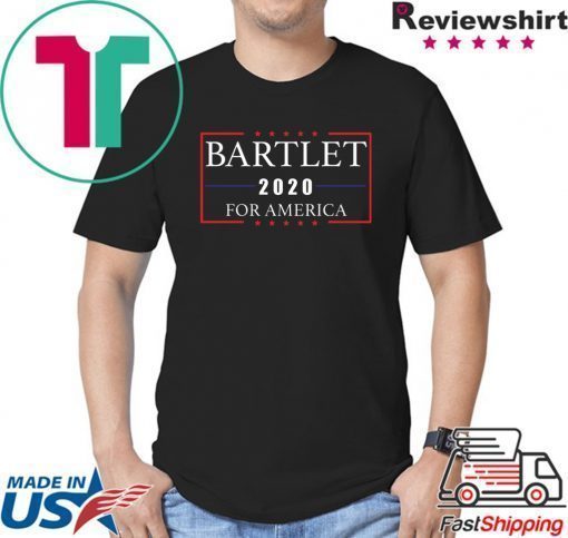 Bartlet 2020 for America shirt